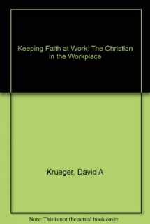9780687070534-0687070538-Keeping Faith at Work: The Christian in the Workplace