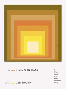 9780374189907-0374189900-Living in Data: A Citizen's Guide to a Better Information Future