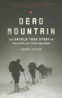 9781452140032-1452140030-Dead Mountain: The Untold True Story of the Dyatlov Pass Incident (-)