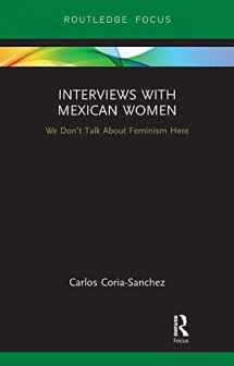 9780367728830-0367728834-Interviews with Mexican Women: We Don't Talk About Feminism Here (Focus on Global Gender and Sexuality)