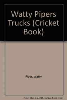 9780448465265-0448465264-Watty Pipers Trucks (Cricket Book)