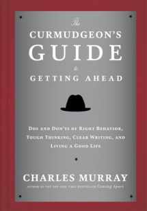 9780804141444-0804141444-The Curmudgeon's Guide to Getting Ahead: Dos and Don'ts of Right Behavior, Tough Thinking, Clear Writing, and Living a Good Life