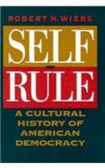 9780226895628-0226895629-Self-Rule: A Cultural History of American Democracy