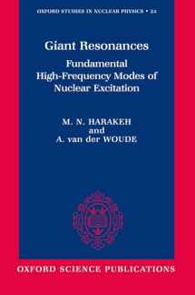 9780198517337-0198517335-Giant Resonances: Fundamental High-Frequency Modes of Nuclear Excitation (Oxford Studies in Nuclear Physics)