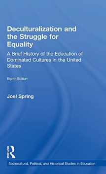 9781138119390-1138119393-Deculturalization and the Struggle for Equality: A Brief History of the Education of Dominated Cultures in the United States (Sociocultural, Political, and Historical Studies in Education)