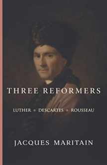 9781950970964-1950970965-Three Reformers: Luther, Descartes, Rousseau