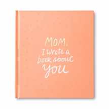 9781946873330-1946873330-Mom, I Wrote a Book About You