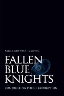 9780195169164-0195169166-Fallen Blue Knights: Controlling Police Corruption (Studies in Crime and Public Policy)