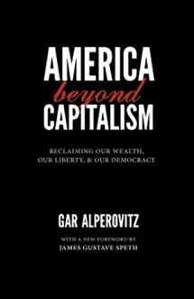9780984785704-0984785701-America Beyond Capitalism: Reclaiming Our Wealth, Our Liberty, and Our Democracy, 2nd Edition