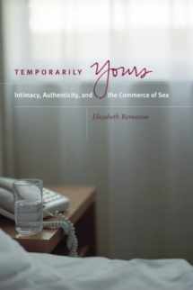 9780226044583-0226044580-Temporarily Yours: Intimacy, Authenticity, and the Commerce of Sex (Worlds of Desire: The Chicago Series on Sexuality, Gender, and Culture)