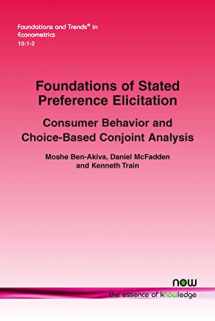9781680835267-1680835262-Foundations of Stated Preference Elicitation: Consumer Behavior and Choice-based Conjoint Analysis (Foundations and Trends(r) in Econometrics)