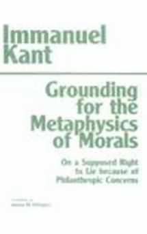 9780872201675-0872201678-Grounding for the Metaphysics of Morals: With on a Supposed Right to Lie Because of Philanthropic Concerns (Hackett Classics)
