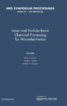 9780931837692-0931837693-Laser and Particle-Beam Chemical Processing for Microelectronics: Volume 101 (MRS Proceedings)