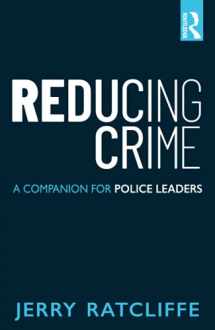 9780815354611-0815354614-Reducing Crime: A Companion for Police Leaders