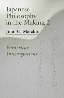 9781706465218-1706465211-Japanese Philosophy in the Making 2: Borderline Interrogations (Studies in Japanese Philosophy)
