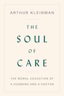 9780525559320-0525559329-The Soul of Care: The Moral Education of a Husband and a Doctor