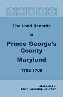 9781585491773-1585491772-The Land Records of Prince Georges County, Maryland, 1702-1709