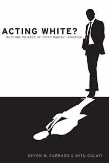 9780190229214-0190229217-Acting White?: Rethinking Race in "Post-Racial" America
