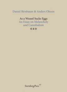 9781933128627-1933128623-As A Weasel Sucks Eggs, An Essay on Melancholy and Cannibalism