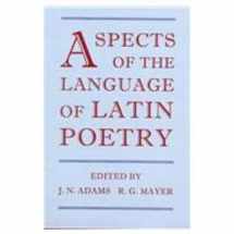 9780197261781-0197261787-Aspects of the Language in Latin Poetry (Proceedings of the British Academy)