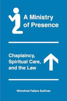 9780226641836-022664183X-A Ministry of Presence: Chaplaincy, Spiritual Care, and the Law