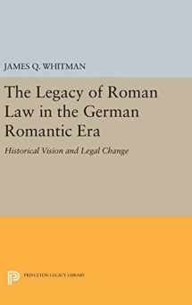 9780691633923-0691633924-The Legacy of Roman Law in the German Romantic Era: Historical Vision and Legal Change (Princeton Legacy Library, 1075)