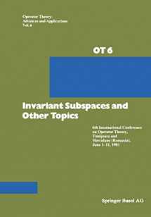9783034854474-3034854471-Invariant Subspaces and Other Topics: 6th International Conference on Operator Theory, Timişoara and Herculane (Romania), June 1–11, 1981 (Operator Theory: Advances and Applications, 6)