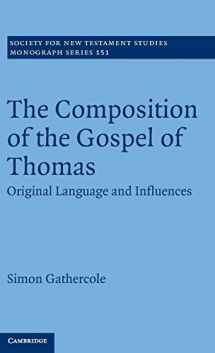 9781107009042-1107009049-The Composition of the Gospel of Thomas: Original Language and Influences (Society for New Testament Studies Monograph Series, Series Number 151)