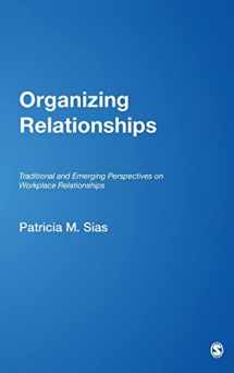 9781412957960-1412957966-Organizing Relationships: Traditional and Emerging Perspectives on Workplace Relationships