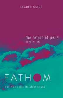 9781501842221-1501842226-Fathom Bible Studies: The Return of Jesus Leader Guide (Revelation): A Deep Dive into the Story of God