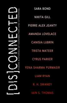 9781771681452-1771681454-[Dis]Connected Volume 1: Poems & Stories of Connection and Otherwise (1) (A [Dis]Connected Poetry Collaboration)