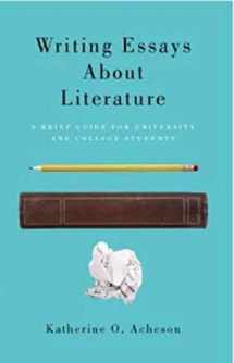 9781551119922-1551119927-Writing Essays About Literature: A Brief Guide for University and College Students