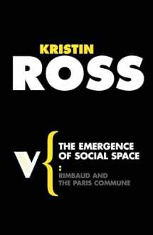 9781844672066-1844672069-The Emergence of Social Space: Rimbaud and the Paris Commune (Radical Thinkers)