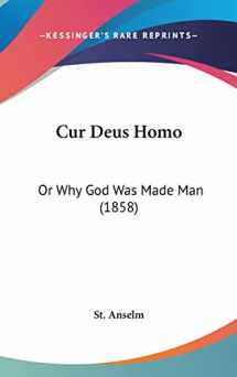 9781120216717-1120216710-Cur Deus Homo: Or Why God Was Made Man (1858)
