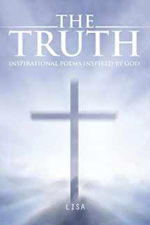 9781496914941-1496914945-The Truth: Inspirational Poems Inspired by God.