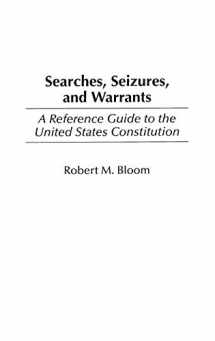 9780313314452-0313314454-Searches, Seizures, and Warrants: A Reference Guide to the United States Constitution (Reference Guides to the United States Constitution)