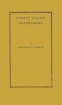 9780837195896-0837195896-Liberty Against Government: The Rise, Flowering, and Decline of a Famous Judicial Concept