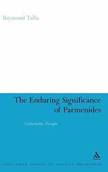 9780826499523-082649952X-The Enduring Significance of Parmenides: Unthinkable Thought (Continuum Studies in Ancient Philosophy, 6)
