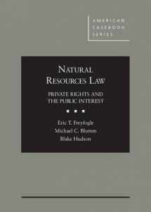 9780314289124-0314289127-Natural Resources Law: Private Rights and the Public Interest (American Casebook Series)