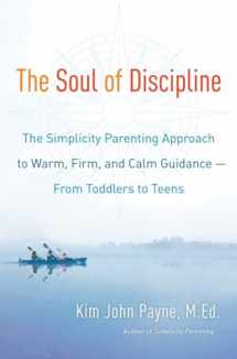 9780345548672-0345548671-The Soul of Discipline: The Simplicity Parenting Approach to Warm, Firm, and Calm Guidance- From Toddlers to Teens
