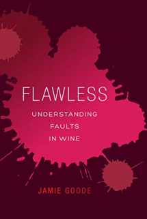 9780520276901-0520276906-Flawless: Understanding Faults in Wine