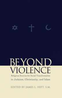 9780823223343-0823223345-Beyond Violence: Religious Sources of Social Transformation in Judaism, Christianity, and Islam (Abrahamic Dialogues)