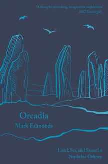 9781788543453-1788543459-Orcadia: Land, Sea and Stone in Neolithic Orkney