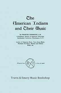 9781849550499-1849550492-The American Indians and Their Music. (Facsimile of 1926 Edition).