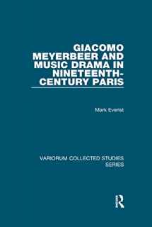 9781138375482-1138375489-Giacomo Meyerbeer and Music Drama in Nineteenth-Century Paris (Variorum Collected Studies)