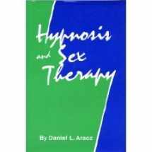 9780876302996-0876302991-Hypnosis and Sex Therapy
