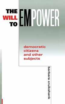 9780801434808-0801434807-The Will to Empower: Democratic Citizens and Other Subjects