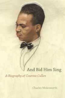9780226533643-0226533646-And Bid Him Sing: A Biography of Countée Cullen
