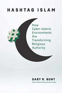 9781469643151-1469643154-Hashtag Islam: How Cyber-Islamic Environments Are Transforming Religious Authority (Islamic Civilization and Muslim Networks)