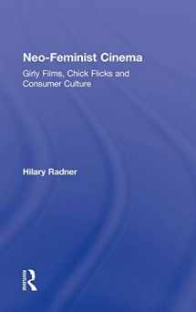 9780415877732-0415877733-Neo-Feminist Cinema: Girly Films, Chick Flicks, and Consumer Culture
